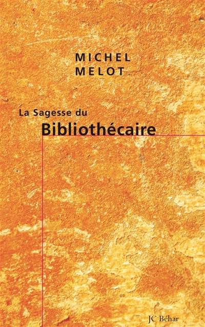 La sagesse du bibliothécaire | Michel Melot