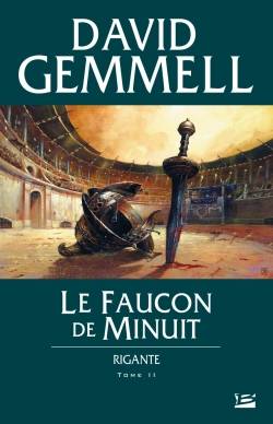 Rigante. Vol. 2. Le faucon de minuit | David Gemmell, Alain Névant