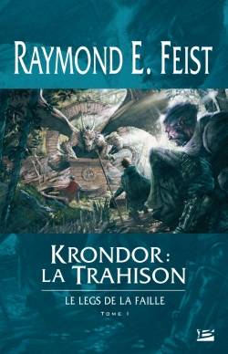 Le legs de la faille. Vol. 1. Krondor, la trahison | Raymond Elias Feist, Isabelle Pernot