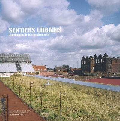 Sentiers urbains : les chemins de la transformation | Louis Henry, Jean-Claude Pattacini, Yazid Sabeg