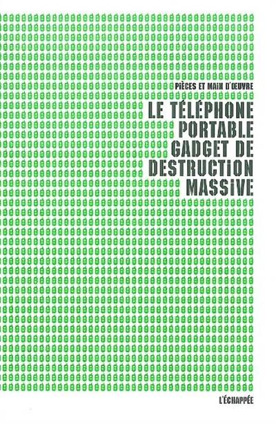 Le téléphone portable, gadget de destruction massive | Pieces et main d'oeuvre (Grenoble)