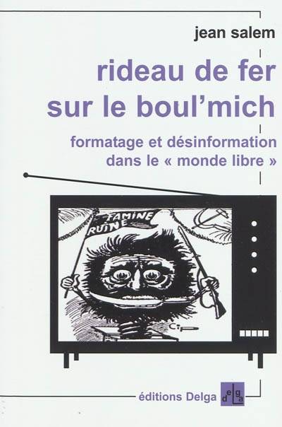 Rideau de fer sur le boul'Mich : formatage et désinformation dans le monde libre | Jean Salem