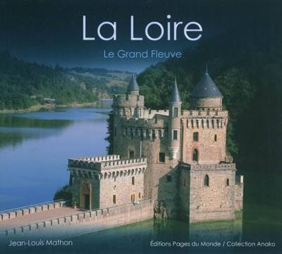 La Loire : le grand fleuve | Jean-Louis Mathon