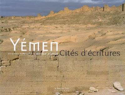 Yémen : cités d'écritures | Hugues Fontaine, Mounir Arbach