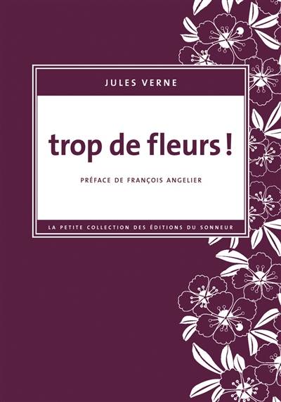 Trop de fleurs ! | Jules Verne, Francois Angelier