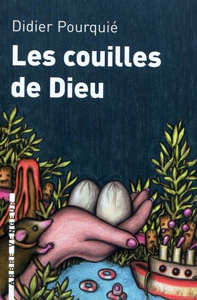 Les couilles de Dieu | Didier Pourquie