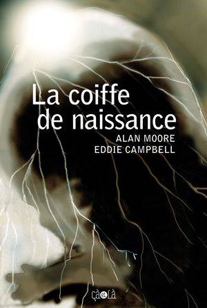 La coiffe de naissance | Alan Moore, Eddie Campbell, Jean-Paul Jennequin