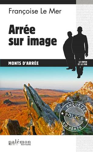 Le Gwen et Le Fur. Vol. 15. Arrée sur image : monts d'Arrée | Francoise Le Mer