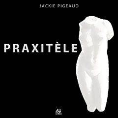 Praxitèle | Jackie Pigeaud