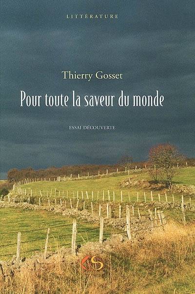 Pour toute la saveur du monde : essai découverte | Thierry Gosset