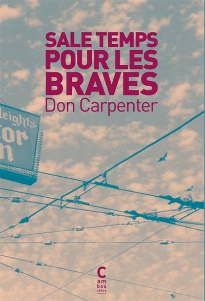 Sale temps pour les braves | Don Carpenter, Céline Leroy