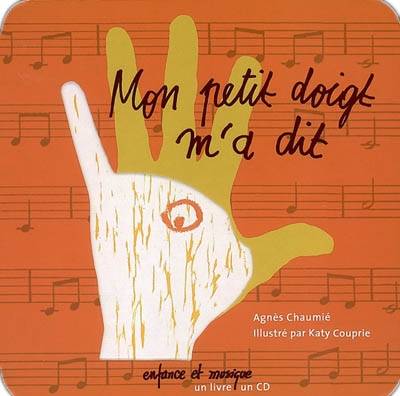 Mon petit doigt m'a dit : un livre, un CD | Agnes Chaumie, Katy Couprie