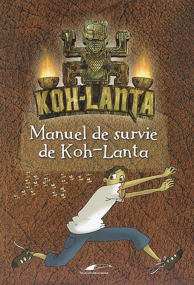 Manuel de survie de Koh-Lanta | Dominique de Coster