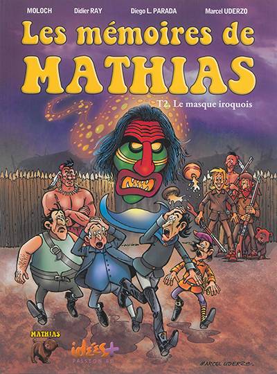 Les mémoires de Mathias. Vol. 2. Le masque iroquois | Moloch, Marcel Uderzo, Didier Ray, Diego Lopez Parada