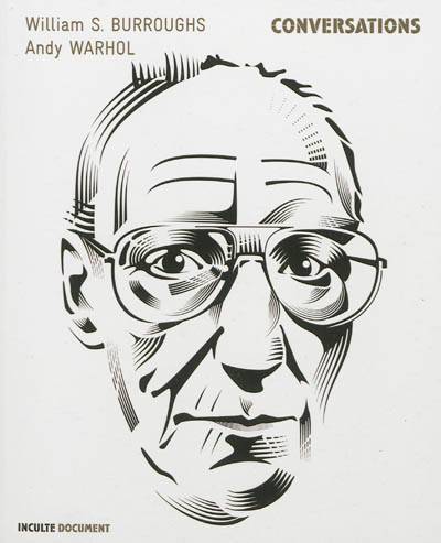 Conversations : William S. Burroughs, Andy Warhol | William Seward Burroughs, Andy Warhol, Victor Bockris, Allen Ginsberg, Jerome Schmidt, Nicolas Richard