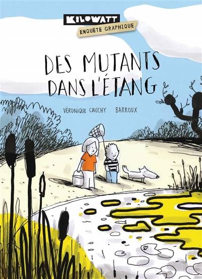 Des mutants dans l'étang | Veronique Cauchy, Barroux