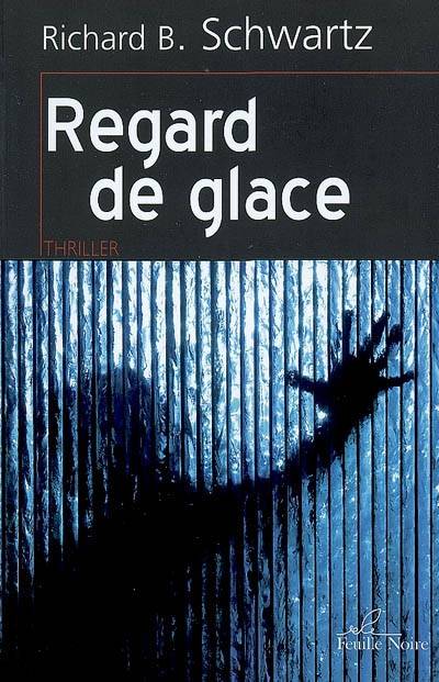 Regard de glace : thriller | Richard B. Schwartz, Jean-Paul Mourlon