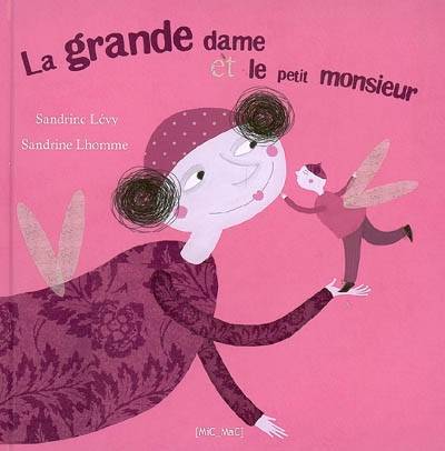 La grande dame et le petit monsieur | Sandrine Lévy, Sandrine Lhomme