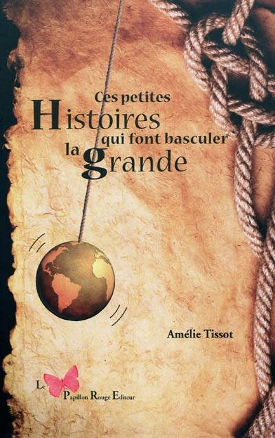 Ces petites histoires qui font basculer la grande | Amelie Tissot