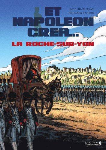 Et Napoléon créa... La Roche-sur-Yon | Jean-Blaise Djian, Damour