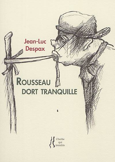 Rousseau dort tranquille : poèmes | Jean-Luc Despax, Denis Pouppeville