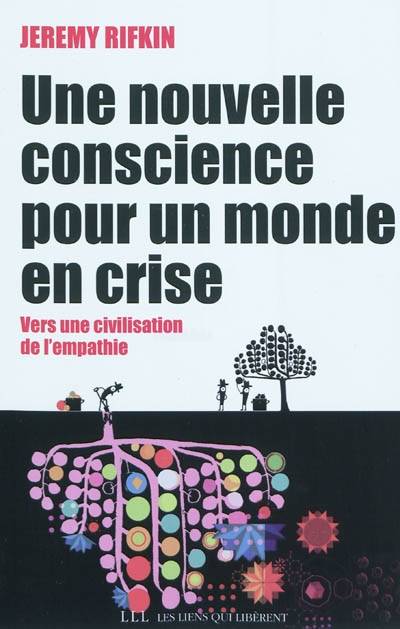 Une nouvelle conscience pour un monde en crise : vers une civilisation de l'empathie | Jeremy Rifkin, Francoise Chemla, Paul Chemla