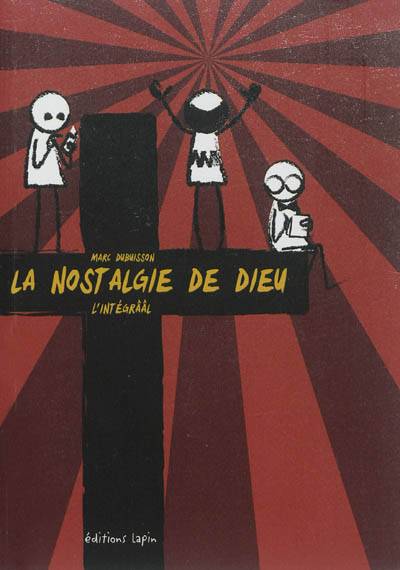 La nostalgie de Dieu : l'intégrââl | Marc Dubuisson