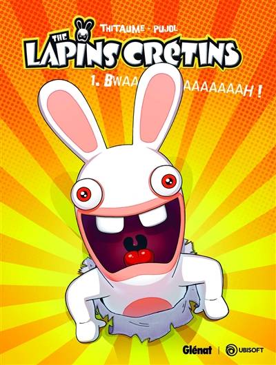 The lapins crétins. Vol. 1. Bwaaaaaaaaaah ! | Thitaume, Romain Pujol, Gorobei