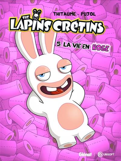 The lapins crétins. Vol. 5. La vie en rose | Thitaume, Romain Pujol, Mistablatte