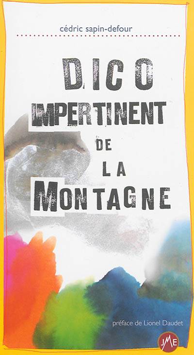 Dico impertinent de la montagne | Cedric Sapin-Defour, Lionel Daudet