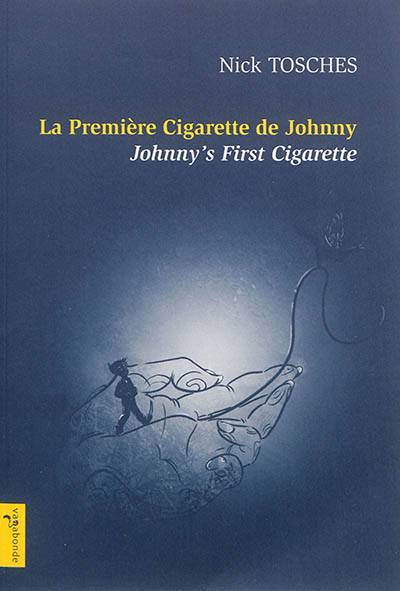 La première cigarette de Johnny. Johnny's first cigarette | Nick Tosches, Lise-Marie Moyen, Heloise Esquie