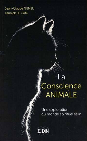 La conscience animale : une exploration du monde spirituel félin | Jean-Claude Genel, Yannick Le Cam