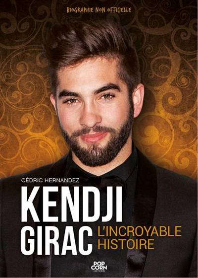 Kendji Girac : l'incroyable histoire : biographie non officielle | Cédric Hernandez