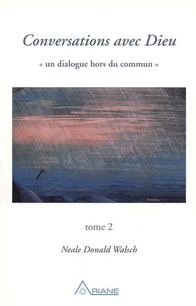 Conversations avec Dieu : dialogue hors du commun, t. 02 | Neale Donald Walsch