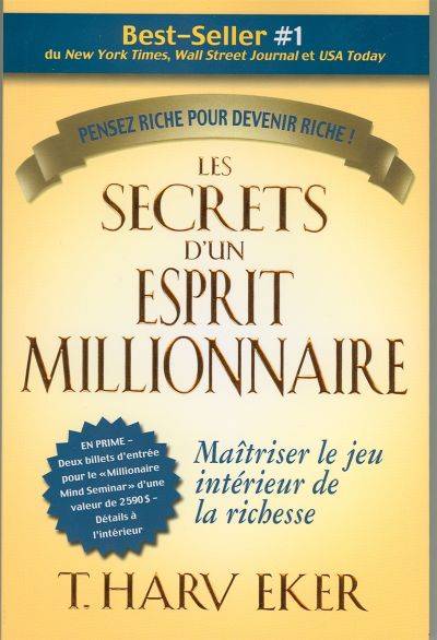 Les secrets d'un esprit millionnaire : passer maître au jeu intérieur de la richesse | T. Harv Eker