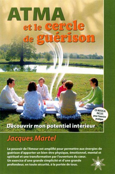 ATMA et le cercle de guérison : découvrir mon potentiel intérieur | Jacques Martel