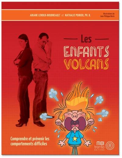 Les enfants volcans : comprendre er prévenir les comportements difficiles | Ariane Leroux-Boudreault, Nathalie Poirier, Jean-Philippe Morin