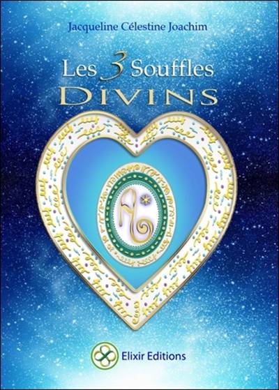 Les 3 souffles divins : enseignements et méditations avec Aluah, l'esprit d'amour universel | Jacqueline Celestine