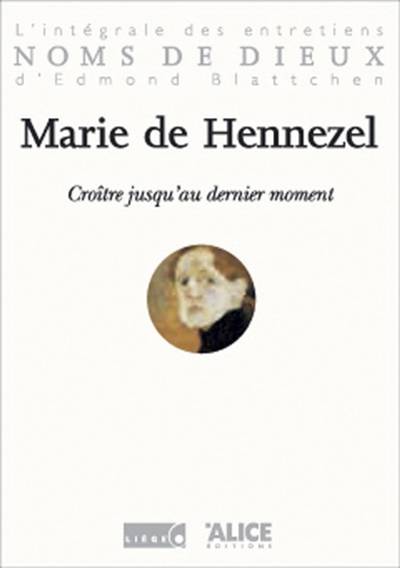 Croître jusqu'au dernier moment | Marie de Hennezel, Edmond Blattchen