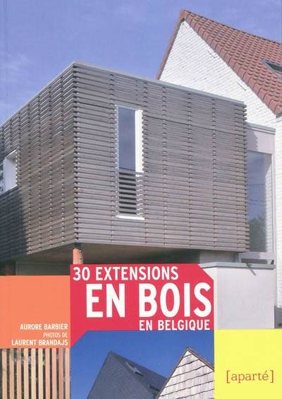 30 extensions en bois en Belgique | Aurore Barbier, Laurent Brandajs