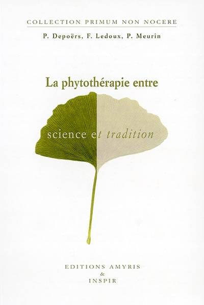 La phytothérapie entre science et tradition | Patrick Depoers, Franck Ledoux, Philippe Meurin