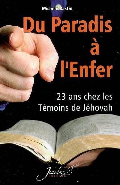 Du paradis à l'enfer : 23 ans chez les Témoins de Jéhovah | Michèle Bastin, Jean-Louis Ducamp