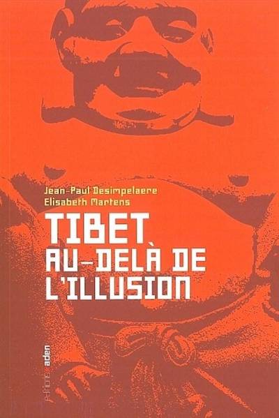 Tibet : au-delà de l'illusion | Jean-Paul Desimpelaere, Elisabeth Martens