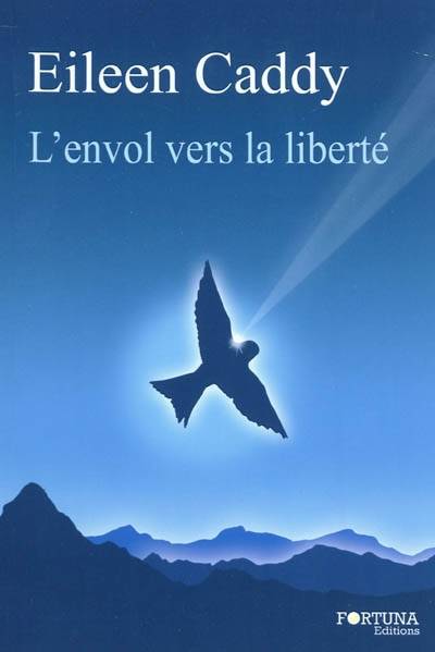 L'envol vers la liberté | Eileen Caddy, Liza Hollingshead