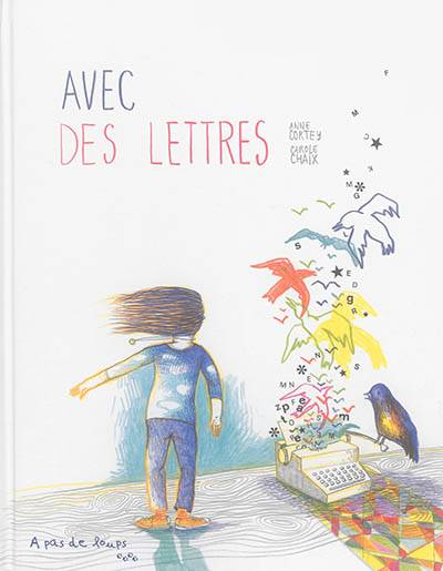 Avec des lettres | Anne Cortey, Carole Chaix