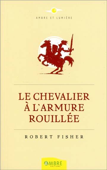 Le chevalier à l'armure rouillée | Robert Fisher, Béatrice Petit