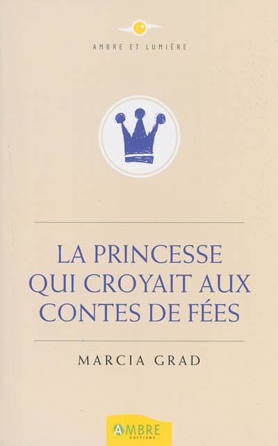 La princesse qui croyait aux contes de fées | Marcia Grad, Manuela Dumay