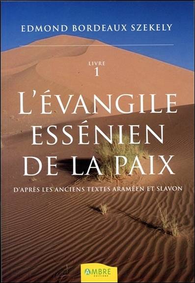 L'Evangile essénien de la paix : d'après les anciens textes araméen et slavon. Vol. 1 | Edmond Bordeaux-Szekely, Edouard Bertholet