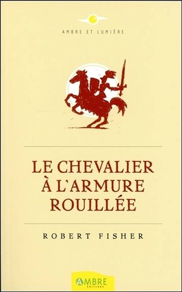 Le chevalier à l'armure rouillée | Robert Fisher, Béatrice Petit