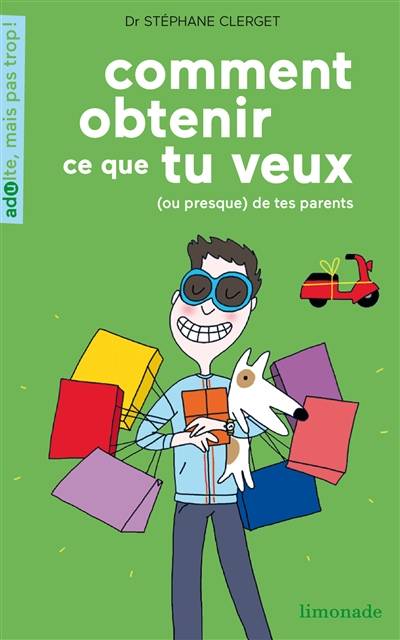 Comment obtenir ce que tu veux (ou presque) de tes parents | Stephane Clerget, Soledad Bravi